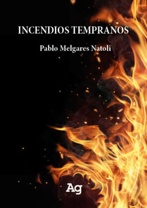 Campaña: "INCENDIOS TEMPRANOS" - Pablo Melgares Natoli