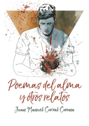 Campaña: "POEMAS DEL ALMA Y OTROS RELATOS" - Juan Manuel Corral Corona