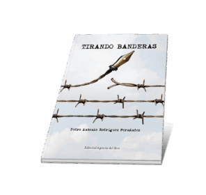 Campaña: "TIRANDO BANDERAS" de Pedro Antonio Rodríguez Fernández - Imagen 5