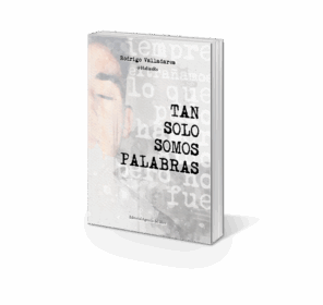 Campaña: "TAN SOLO SOMOS PALABRAS" de Rodrigo Valladares Alonso @HaliasRs - Imagen 7