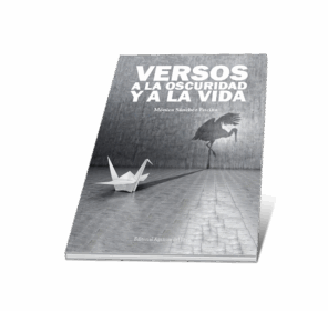 Campaña: "VERSOS A LA OSCURIDAD Y A LA VIDA" de Mónica SÁNCHEZ ENCINA - Imagen 5