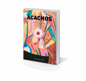 Campaña: "ACACHOS" de Mirian Olivera López