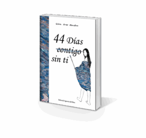 Campaña "44 DÍAS (CONTIGO) SIN TI" de Silvia CORZO ESCUDERO