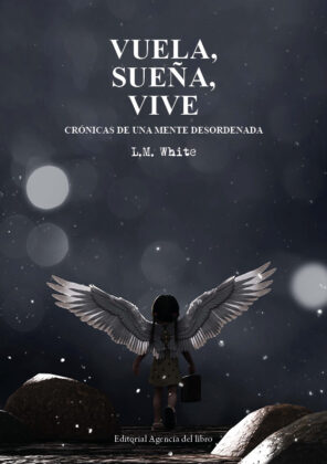 Campaña "VUELA, SUEÑA, VIVE. CRÓNICAS DE UNA MENTE DESORDENADA". L.M. White (Lorena Blanco López)