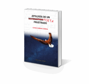 Campaña "APOLOGÍA DE UN (MATEMÁTICO) POETA FRUSTRADO" de Lucas CUERVA CUENCA