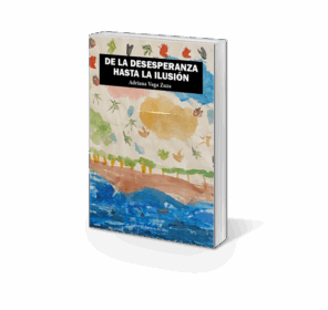 Campaña "DE LA DESESPERANZA HASTA LA ILUSIÓN"  de Adriana Vega Zuza